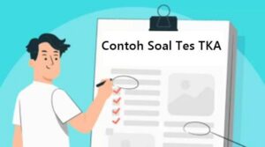 Contoh Soal Tes Kemampuan Akademik, TKA dan Pembahasannya