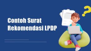 Contoh Surat Rekomendasi LPDP 2026 yang Benar dan Lolos Seleksi