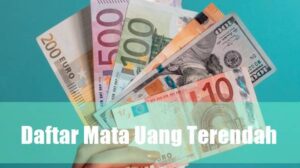 Daftar Mata Uang Terendah di Dunia 2026, Nomor 1 Paling Mengejutkan