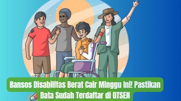 PKH Disabilitas Berat 2026, Ini Syarat dan Nominal Bantuan
